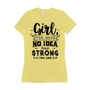 Girl you have no idea how strong you are || Be Strong And Courageous Girl || Girl Power || Future is Female T-Shirts Be Strong and, Courageous, Equal Rights, Feminist, Feminist Tshirt, Future is Female, girl boss, Girl Power Tee, Inspirational Shirt, inspiring female, MVP Girl power, strong brave girl, you are strong girl - plusminusco.com
