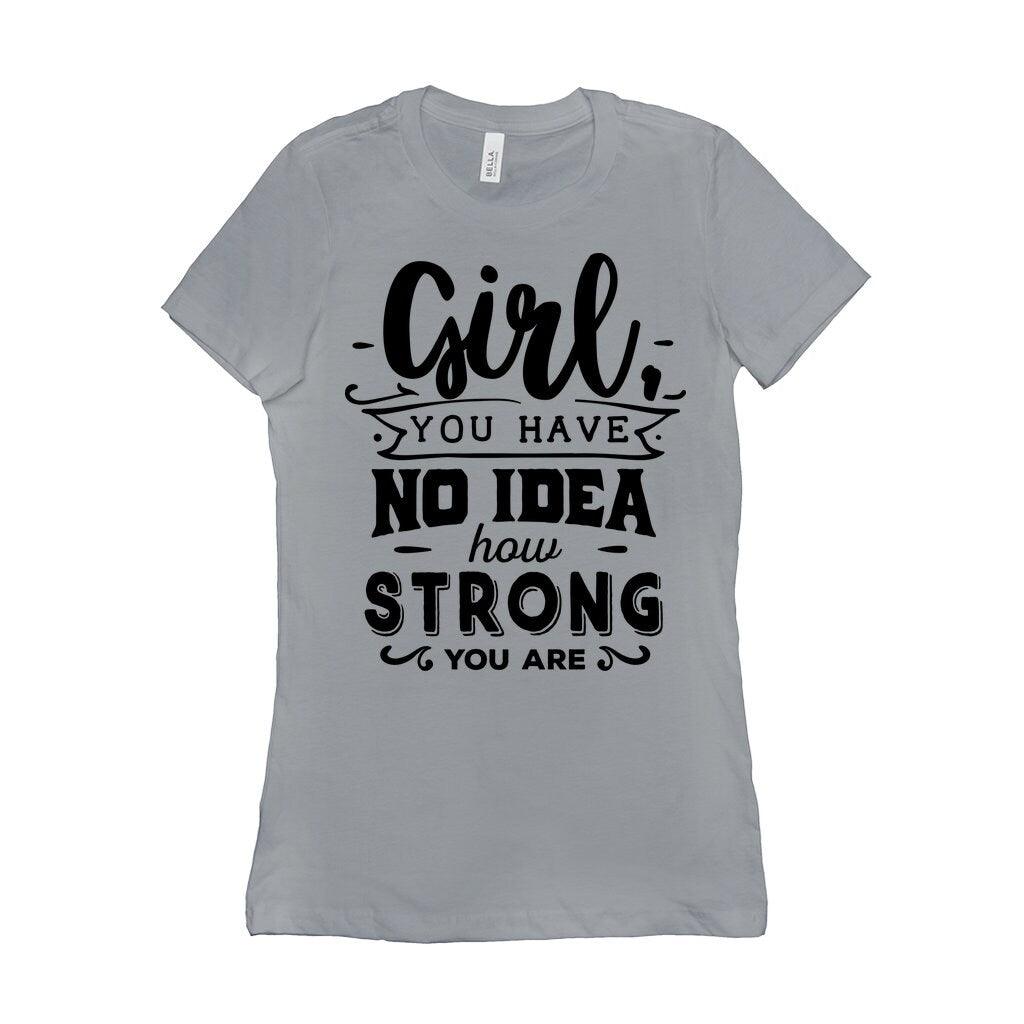 Girl you have no idea how strong you are || Be Strong And Courageous Girl || Girl Power || Future is Female T-Shirts Be Strong and, Courageous, Equal Rights, Feminist, Feminist Tshirt, Future is Female, girl boss, Girl Power Tee, Inspirational Shirt, inspiring female, MVP Girl power, strong brave girl, you are strong girl - plusminusco.com
