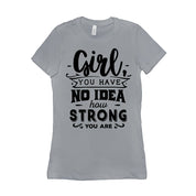 Girl you have no idea how strong you are || Be Strong And Courageous  Girl || Girl Power || Future is Female  T-Shirts - plusminusco.com