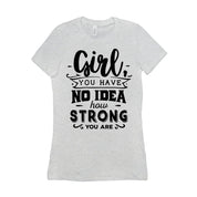 Girl you have no idea how strong you are || Be Strong And Courageous Girl || Girl Power || Future is Female T-Shirts Be Strong and, Courageous, Equal Rights, Feminist, Feminist Tshirt, Future is Female, girl boss, Girl Power Tee, Inspirational Shirt, inspiring female, MVP Girl power, strong brave girl, you are strong girl - plusminusco.com