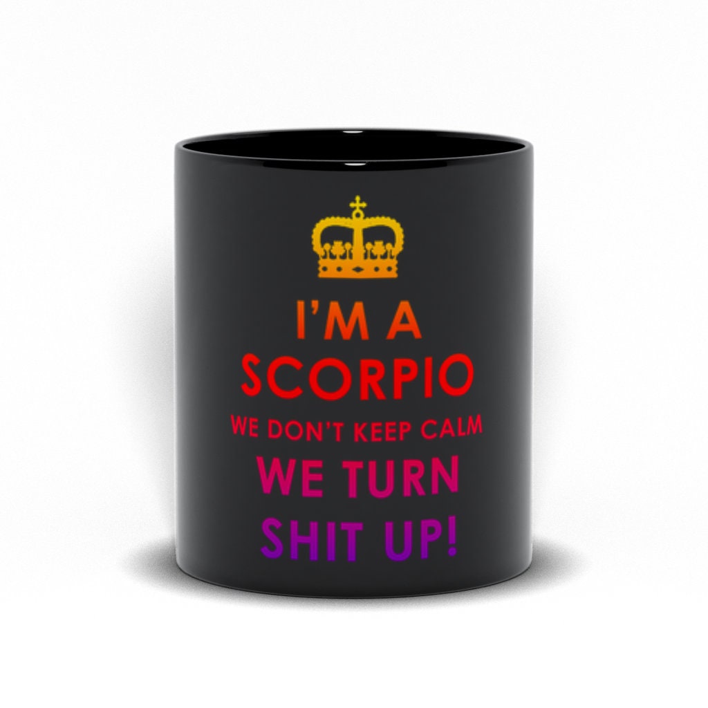 Aš esu Skorpionas, mes nesilaikome ramūs, mes paverčiame šūdą! Juodi puodeliai, dovanos skorpionams, dovana skorpionui, skorpiono astrologija, skorpiono zodiako ženklas - plusminusco.com