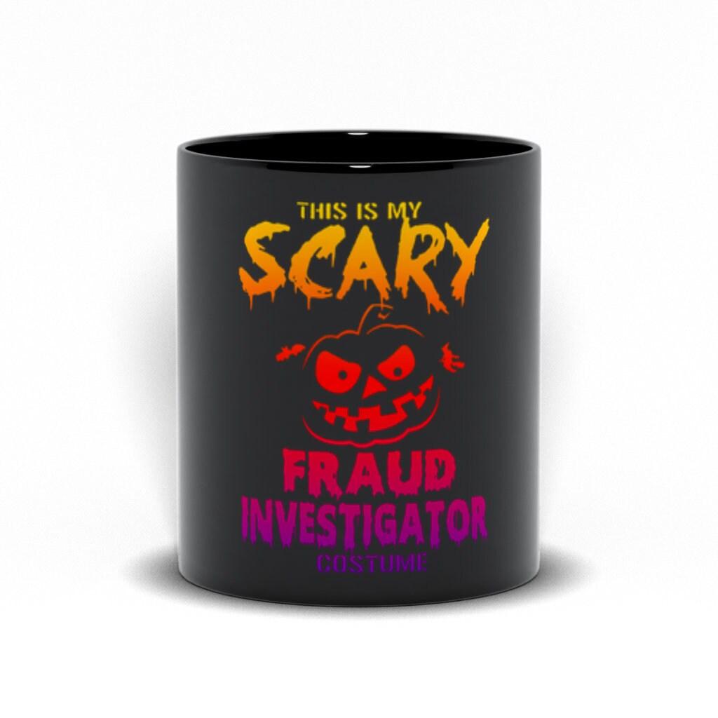 This Is My Scary Fraud Investigator Costume Black Mugs, Funny Investigator, Funny fraud, Investigator gift crime investigator, fall tee, Funny Investigator, ghost investigator, Gift For Private, halloween gift, Investigator, Investigator Shirt, Investigator T Shirt, Investigator Tshirt, pumpking fraud, Scary Fraud, wicked tee - plusminusco.com