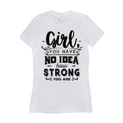 Girl you have no idea how strong you are || Be Strong And Courageous Girl || Girl Power || Future is Female T-Shirts Be Strong and, Courageous, Equal Rights, Feminist, Feminist Tshirt, Future is Female, girl boss, Girl Power Tee, Inspirational Shirt, inspiring female, MVP Girl power, strong brave girl, you are strong girl - plusminusco.com