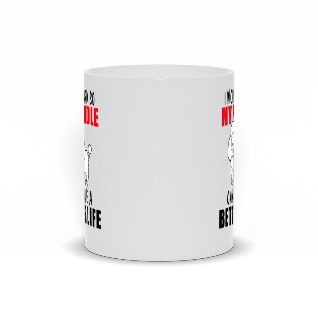 I Work Hard So My Poodle Can Have A Better Life Mugs,Dog Mom Shirt,Dog Mom,Dog Dad,Gifts for Dog Lovers,Dog Shirts for Women,Dog Lover Gift Dog Dad, Dog Lover Gift, Dog Mom, Dog Mom Shirt, Dog Shirts for Women, Gifts for Dog Lovers, My Poodle Can, plusminusco - plusminusco.com