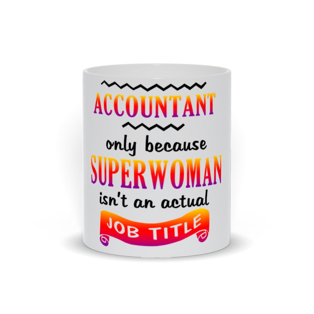 Accountant Only Because Superwoman Isn&#39;T An Actual Job Title Mugs, CPA Gift Ideas, CPA Novelty Mugs, Accountant Mug - plusminusco.com