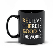Believe There Is Good In The World Black Mugs Be Kind, be the good, Be The Light, believe in good, Choose Peace, empowerment, Inspirational quote, Motivation, Plusminusco, positive attitude, Positive Vibes, self love, Slogan Tee - plusminusco.com