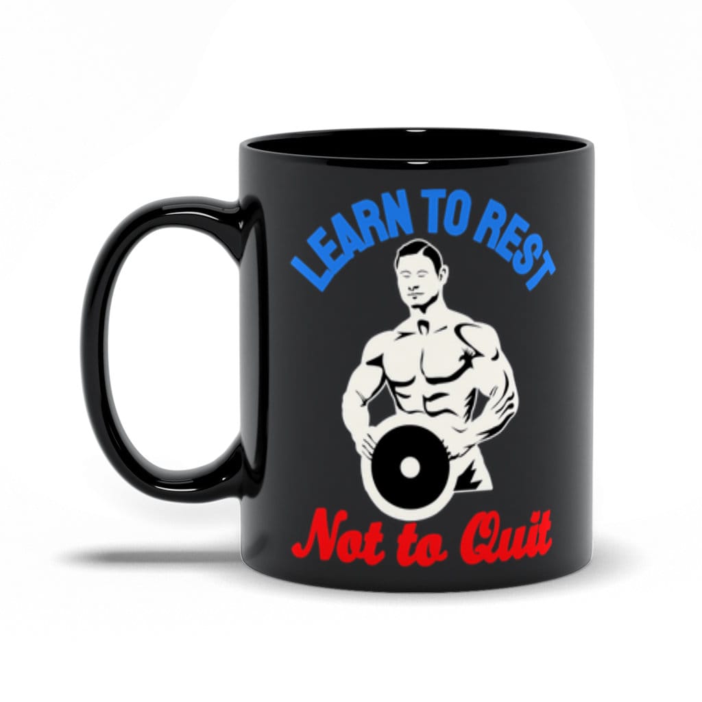 Learn To Rest Not To Quit Black Mugs - plusminusco.com