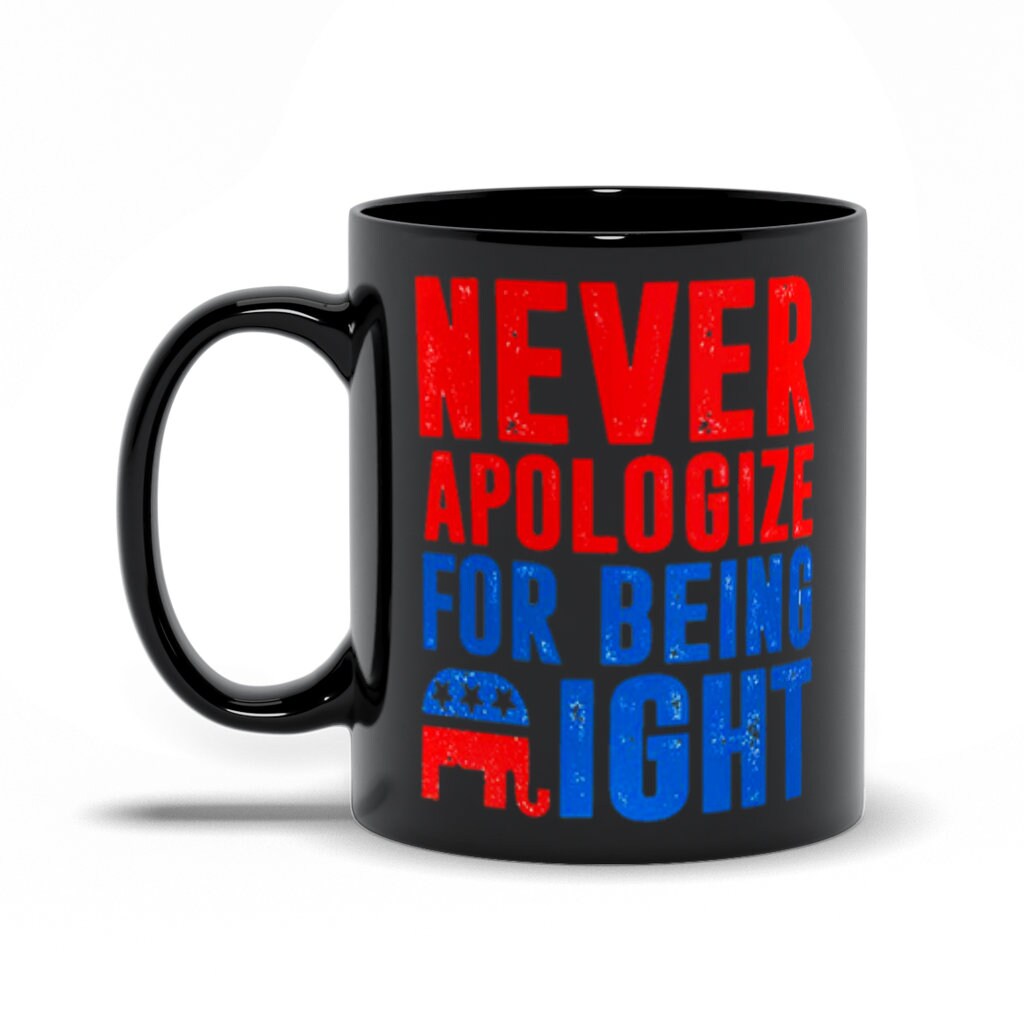 Never Apologize For Being Right Black Mugs - plusminusco.com