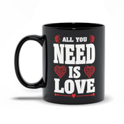 All You Need Is Love Black Mugs,Love is all you need , Valentine, Mother Daughter Mug, Father Daughter Mug,Love is all you need Father Daughter, I Love You, Love is all, Mother Daughter, Valentine Black, Valentines day, XOXO LOVE, you need - plusminusco.com