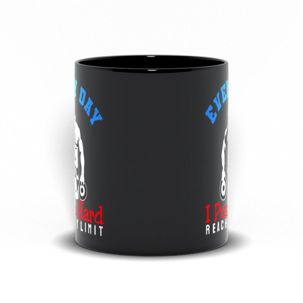 Every Day I Push Hard Reach My Limit Black Mugs,Men&#39;s Weight Lifting, Athletic T-Shirt, Gym Workout, Fitness Sports Athletic T-Shirt, Athletic training, Best funny gift, Fitness Sports, gym mug, Gym Workout, gymn workout, Gymn workout mug, Men's weight lift, Men's Weight Lifting, motivational mug, reach MY LIMIT, workout mug - plusminusco.com