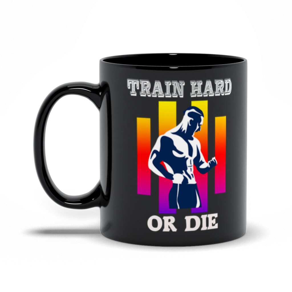 Train Hard Or Die Black Mugs,Men&#39;s Weight Lifting, Athletic , Gym Workout, Fitness Sports - plusminusco.com