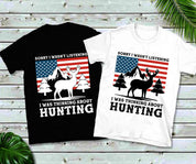 Beklager, at jeg ikke lyttede, jeg tænkte på at gå på jagt | American Flag T-shirts, Hjortejagttrøje, Jagtfar T-shirt, Jagtgaver til mænd - plusminusco.com