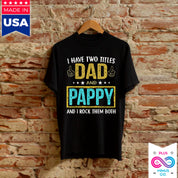 Bărbați I Have Two Titles Dad And Pappy - Cadouri pentru tată Tricouri, cadouri de la fiică la tată, cadouri de ziua tatălui, cadouri de la fiu la tată - plusminusco.com