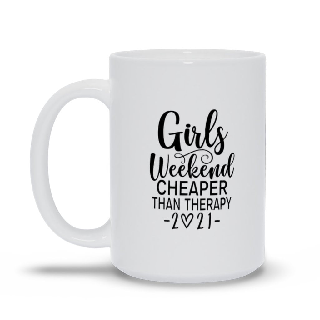 Girls Weekend Cheaper Than Therapy 2021 Mugs, Girls Weekend Cheaper Than Therapy 2021 Shirt, Girls Trip, Girls Vacation - plusminusco.com