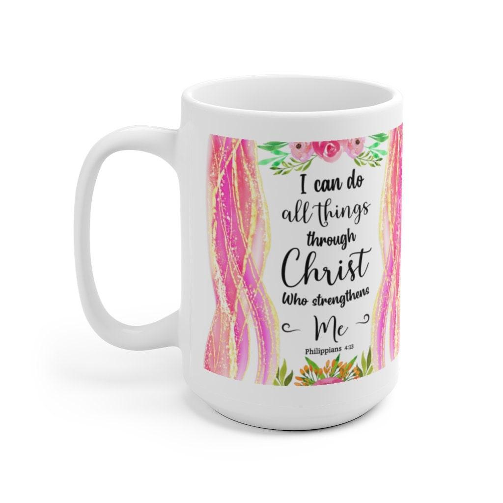 I Can Do All Things Through Christ Which Strengtheneth Me Philippians 4:13 White Ceramic Mug, Bible Scripture saying Mug best funny gift, bible mug, christian gifts, christian kitchen, christian mugs, christian utensil, church mug, faith mug, I can do all thing, jesus mugs, Philippians 413, religious mugs, spiritual mug - plusminusco.com