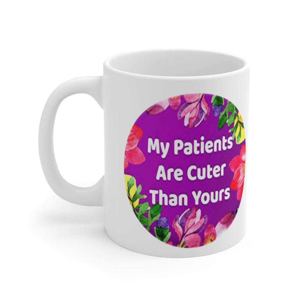 My Patients are Cuter Than Yours Mugs, Nurse Gift, Vet Gift, pediatrician doctor, pediatrician gift, PEDS Registered Nurse Pediatric ICU - plusminusco.com