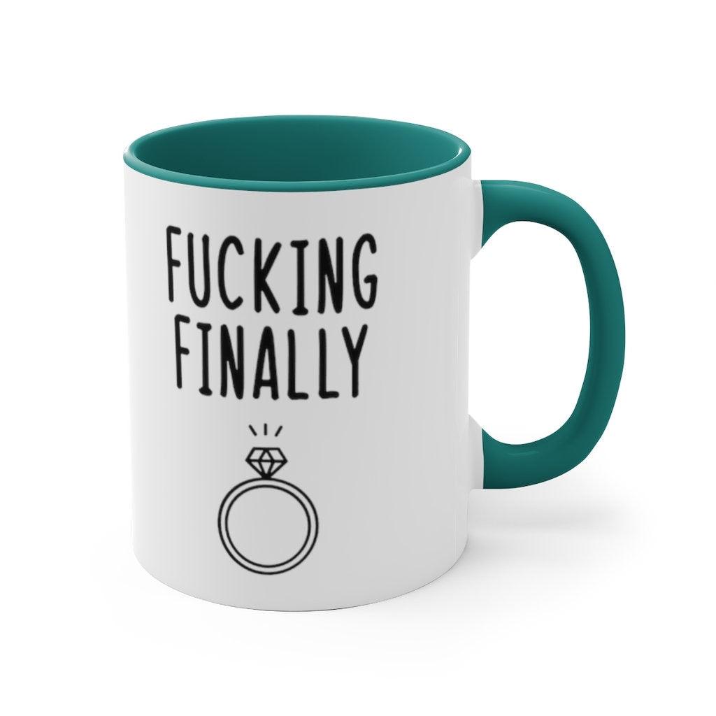 Fucking finally Accent Mugs,I Said Yes, Finally Engaged Gift, Fucking Finally Gift, Engaged as Fuck, Fucking Finally Mrs, Engaged Fuck Mug anniversary gift, bride mug, bridesmaid mug, custom name mug, engagement gift, engagement mug, funny wedding gift, groomsman gift, mr and mrs mugs, mrs and mrs mugs, personalized mug, wedding gift, wedding mug - plusminusco.com