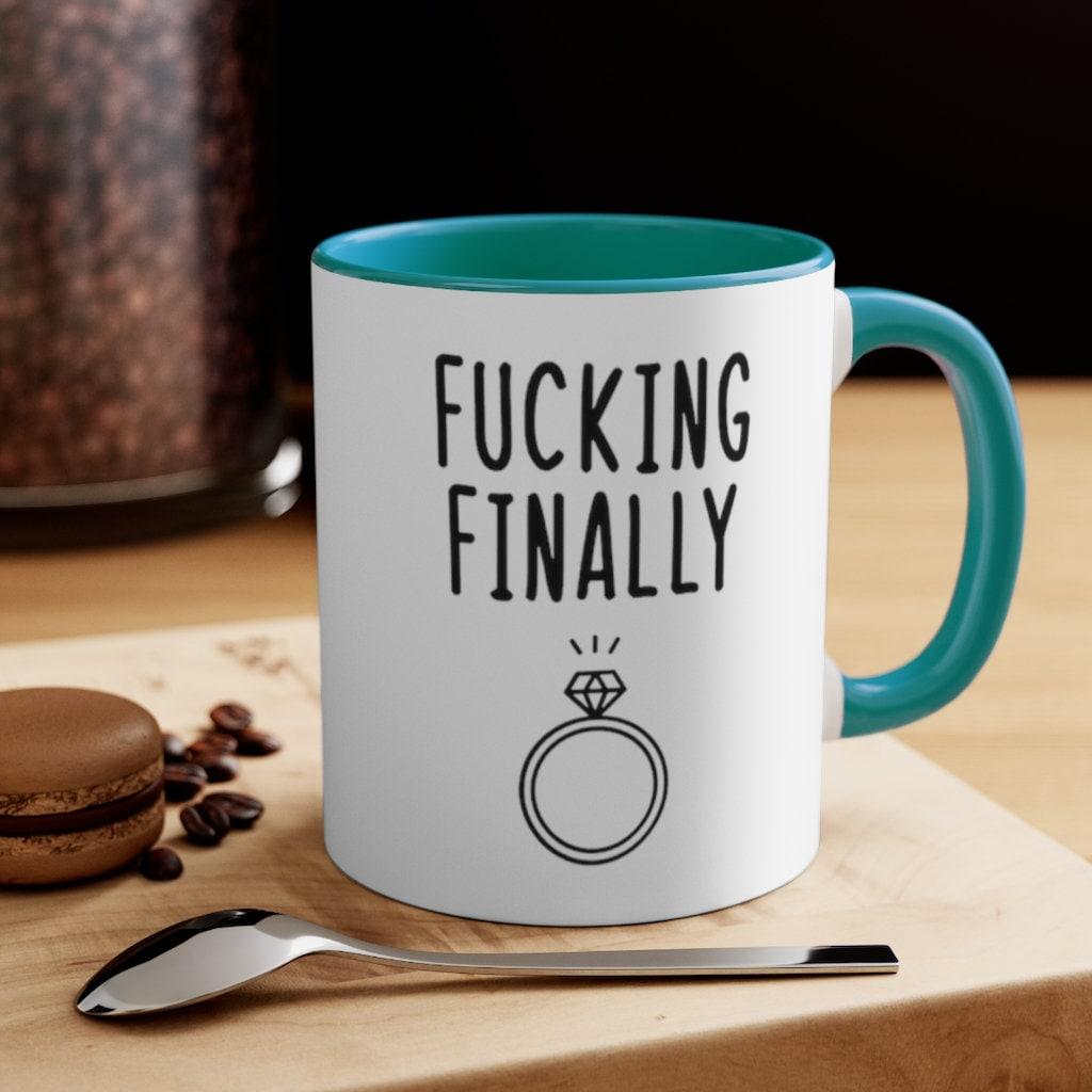 Fucking finally Accent Mugs,I Said Yes, Finally Engaged Gift, Fucking Finally Gift, Engaged as Fuck, Fucking Finally Mrs, Engaged Fuck Mug anniversary gift, bride mug, bridesmaid mug, custom name mug, engagement gift, engagement mug, funny wedding gift, groomsman gift, mr and mrs mugs, mrs and mrs mugs, personalized mug, wedding gift, wedding mug - plusminusco.com