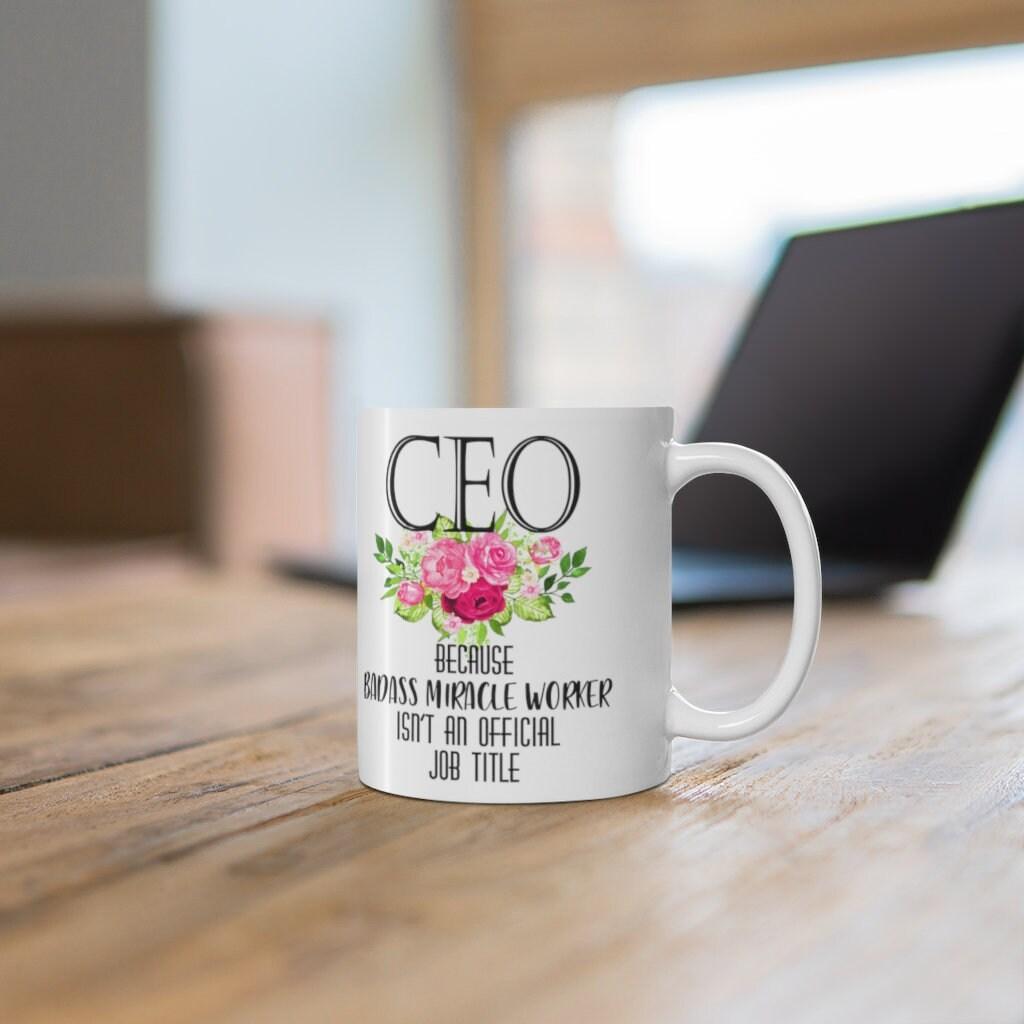 Ceo Because Badass Miracle Worker Isn&#39;T An Official Job Title Mugs - plusminusco.com