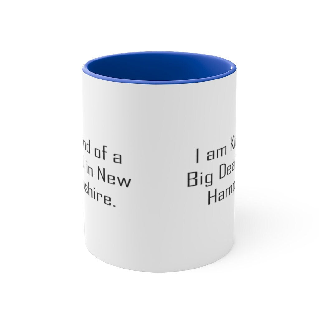I Am Kind Of A Big Deal In New Hampshire Mug New Hampshire Ceramic Cup Useful Gifts For New Hampshire - plusminusco.com