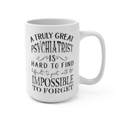 A Truly Great Psychiatrist Is Hard To Find Coffee Mugs, Great Psychiatrist Gift, Psychiatrist Appreciation, psychiatrist anniversary christmas gift, coffee cup, coffee mug, Great Psychiatrist, psychiatrist, Psychiatrist Gift, psychiatrist gifts, psychiatrist mug, psychiatry gift, psychology student, retirement gift, therapist gift, therapist mug - plusminusco.com