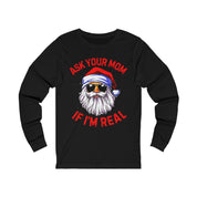 Ask Your Mom If I&#39;m Real Long Sleeve, Santa is real, Christmas gift, Funny Christmas Santa Claus Xmas Long Sleeve, Ugly Christmas Christmas Shirt, Christmas sweatshirt, Festive Sweatshirt, Funny Christmas, Funny Christmas Tee, Funny Santa Shirt, Funny Santa Shirts, Holiday sweatshirt, Santa Claus Crewneck, Santa Shirt, Ugly Christmas Shirt, Ugly Xmas Sweatshirt, Xmas Long Sleeve - plusminusco.com