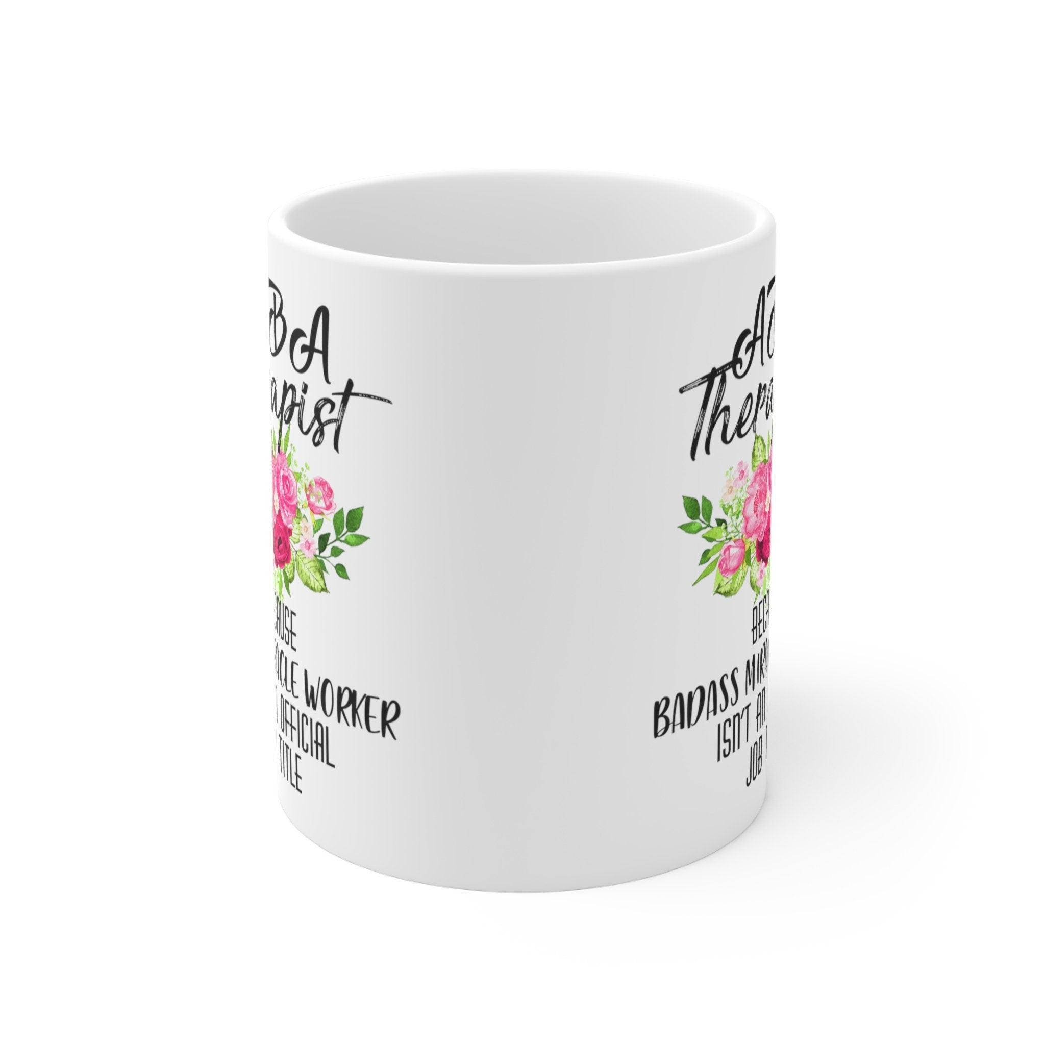 Aba Therapist Because Badass Miracle Worker Isn't Official Job Title Mugs - plusminusco.com