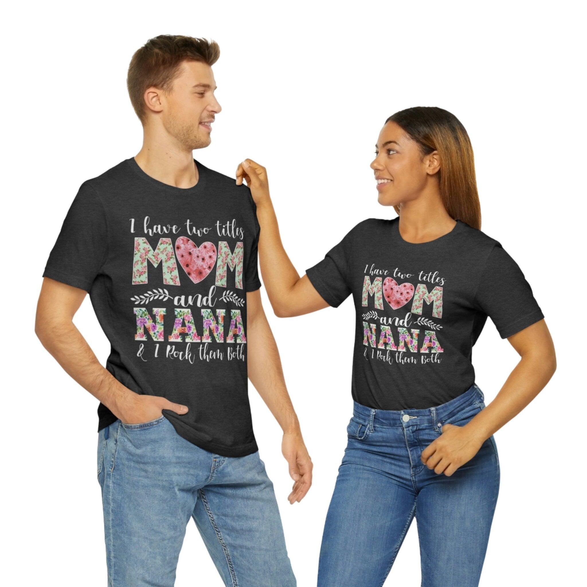 I Have Two Titles Mom and Nana and I Rock Them Both Mother Grandmother Tshirt Mother's Day Gift Shirt - plusminusco.com