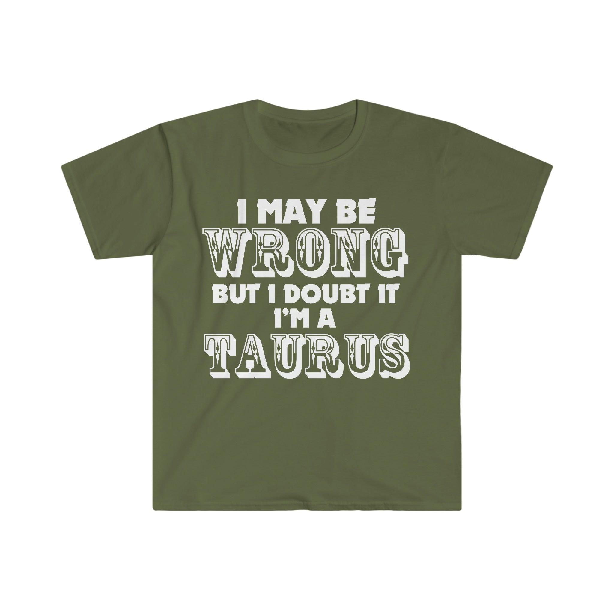 I May Be Wrong but I Doubt I'm A Taurus T-Shirts Taurus May Birthday Gift Ideas - plusminusco.com