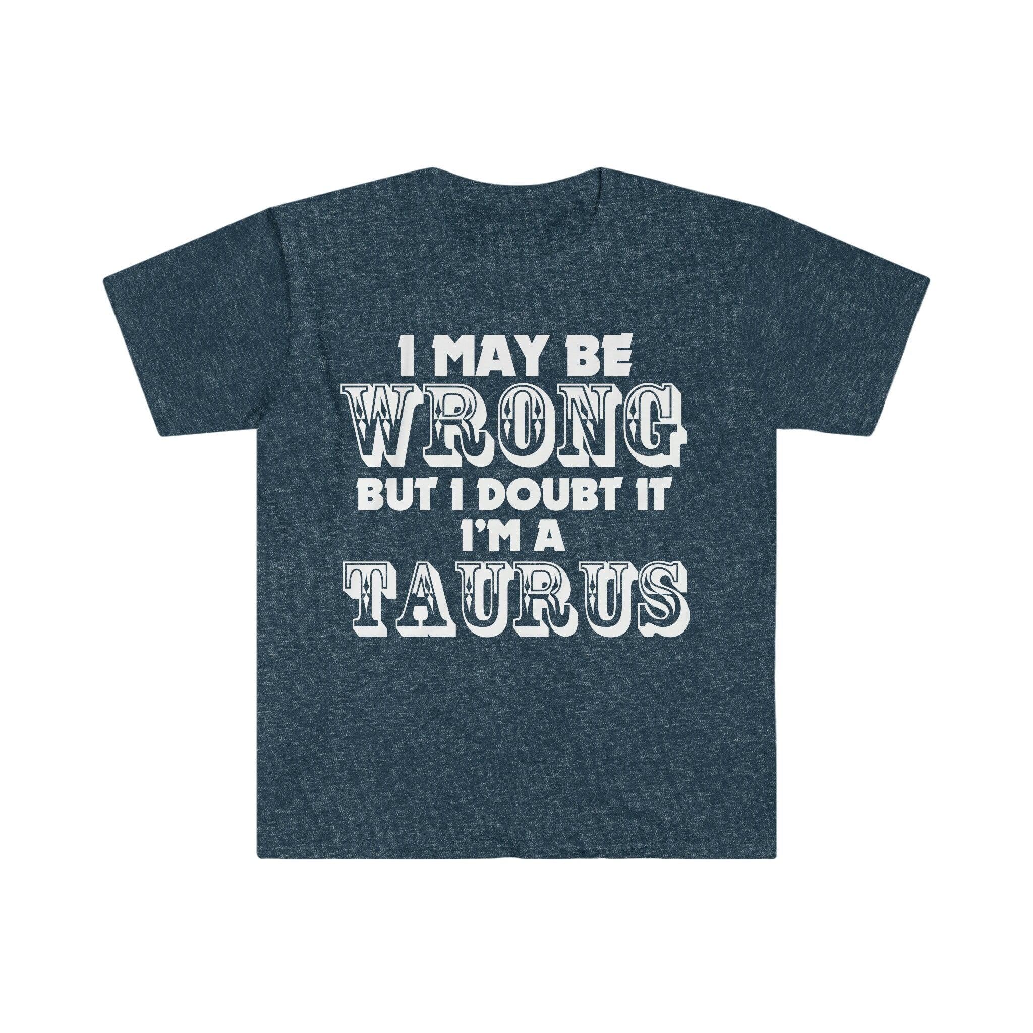 Posso estar errado, mas duvido que sou um Taurus Camisetas Taurus May Ideias para presentes de aniversário - plusminusco.com