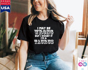 I May Be Wrong but I Doubt I'm A Taurus T-Shirts Taurus May Birthday Gift Ideas - plusminusco.com