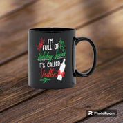 I Am Full Of Holiday Spirit And It&#39;S Called Vodka Christmas Party Classic Black Mugs Alcohol Themed Mug, Gift for Vodka Lover, Holiday Spirit Mug, vodka drinker - plusminusco.com