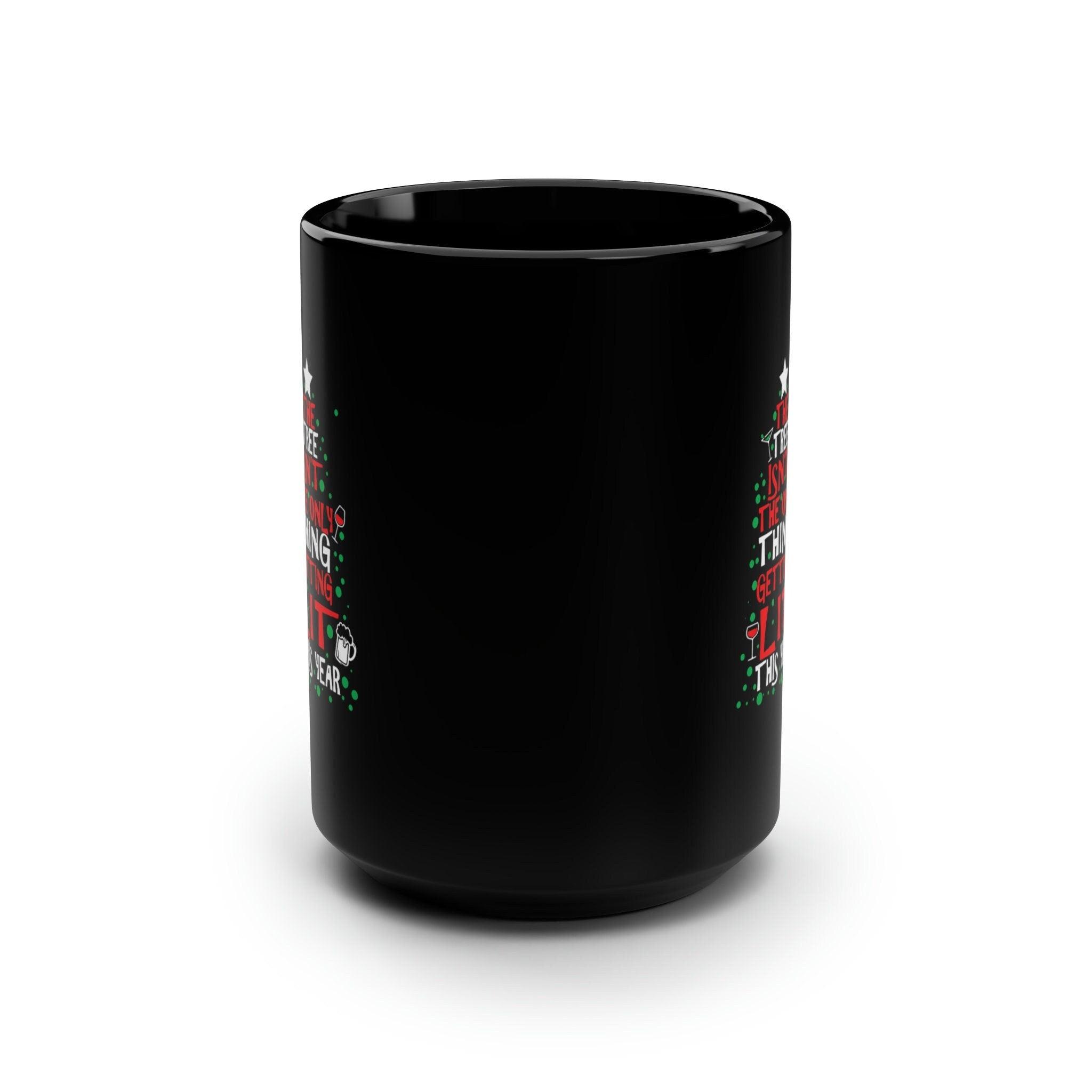 The Tree Isn&#39;t The Only Thing Getting Lit This Year Classic Black Mugs, Ceramic Coffee Mug, Christmas Coffee Mug, Christmas gift, Christmas gift idea, Christmas mug, Coffee mug, Custom mug, Decorative Mug, Enamel mug, Funny Xmas Mug, Gift for Christmas, Holiday gift, Personalized mug - plusminusco.com