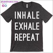 Inhale Exhale Repeat T-Shirts - plusminusco.com
