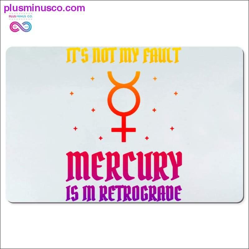 Non è colpa mia se Mercurio è nei tappetini da scrivania retrogradi - plusminusco.com