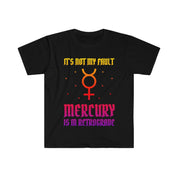 It's Not My Fault Mercury Is In Retrograde T-Shirts, Mercury Retrograde dance gift, Mercury Retro Astrological gift, Mercury Retrograde - plusminusco.com