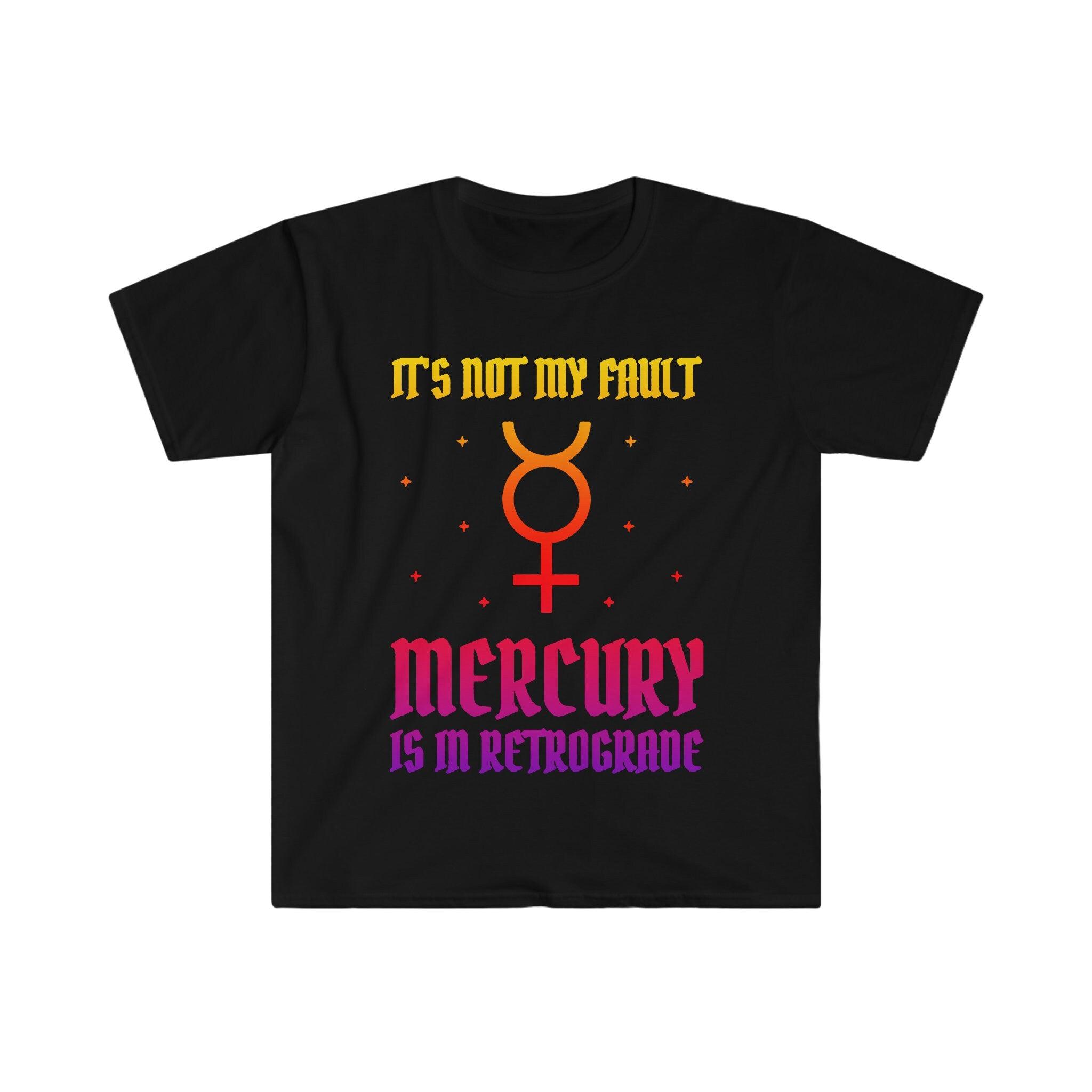 It's Not My Fault Mercury Is In Retrograde T-Shirts, Mercury Retrograde dance gift, Mercury Retro Astrological gift, Mercury Retrograde - plusminusco.com