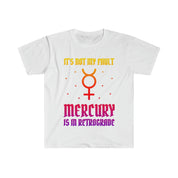 It's Not My Fault Mercury Is In Retrograde T-Shirts, Mercury Retrograde dance gift, Mercury Retro Astrological gift, Mercury Retrograde - plusminusco.com