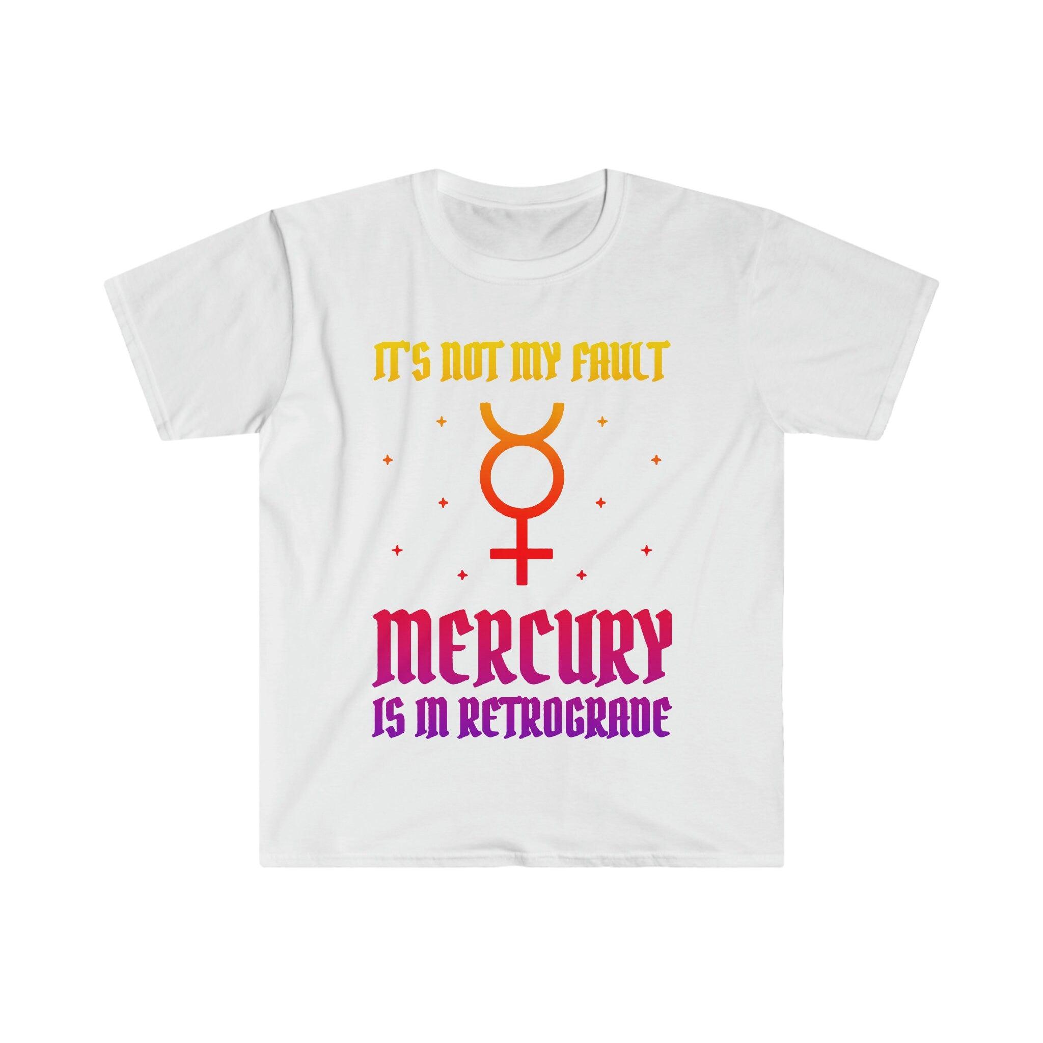 It's Not My Fault Mercury Is In Retrograde T-Shirts, Mercury Retrograde dance gift, Mercury Retro Astrological gift, Mercury Retrograde - plusminusco.com