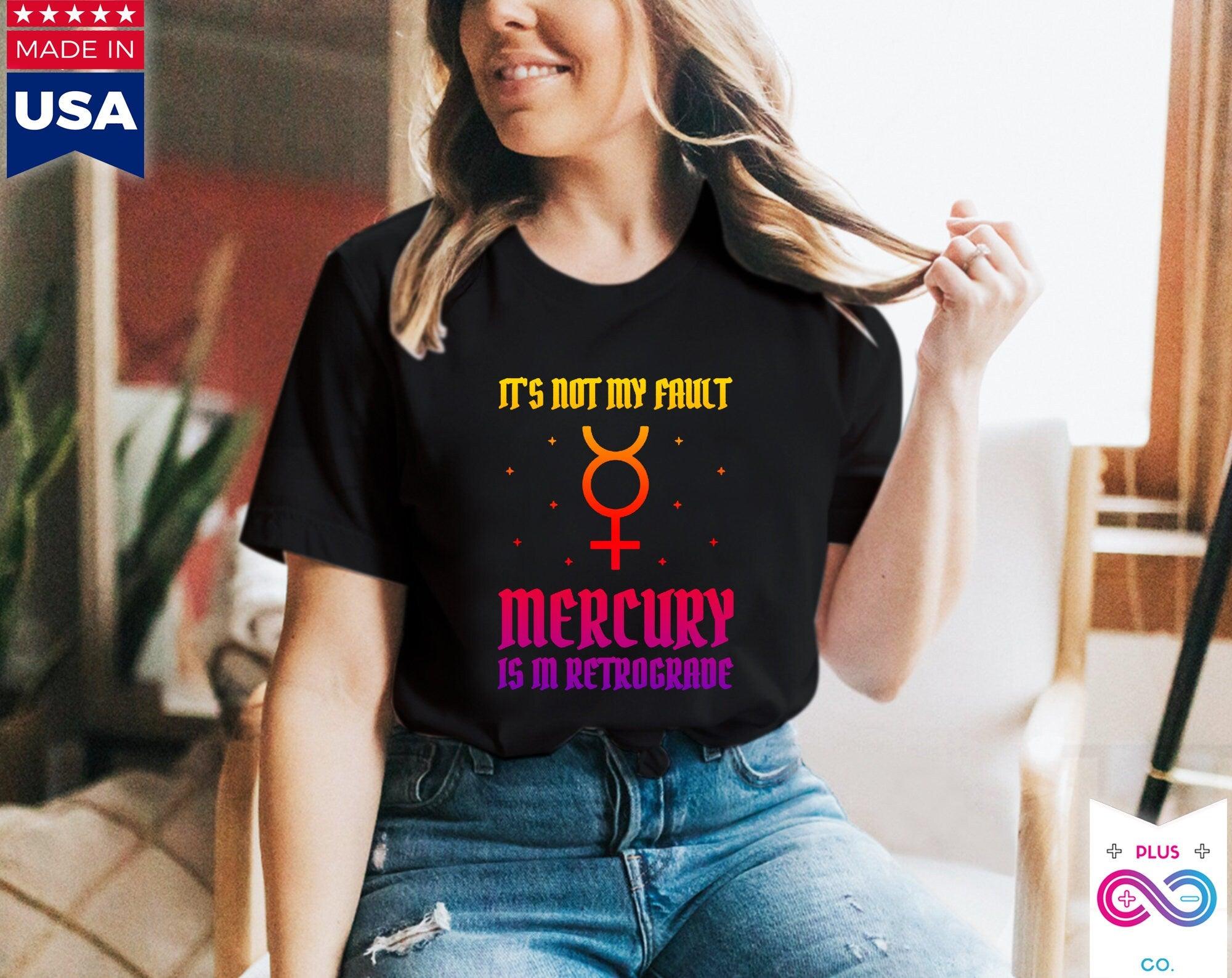 Het is niet mijn schuld dat Mercurius in retrograde T-shirts zit, Mercurius Retrograde danscadeau, Mercurius Retro Astrologisch cadeau, Mercurius Retrograde - plusminusco.com