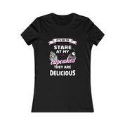 It's OK to Stare at my Cupcakes They are Delicious Women's Favorite Tee, Humorous Shirt, Best Seller Shirt, Great Funny Gift for Her - plusminusco.com