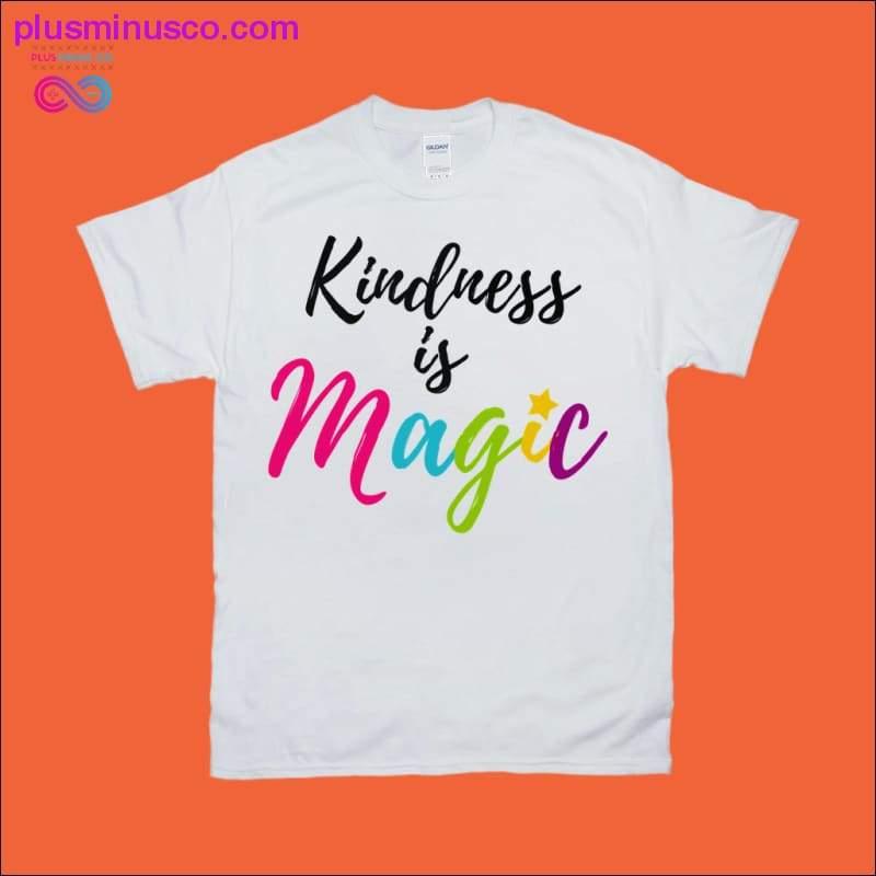 Kindness is Magic T-Shirts - plusminusco.com