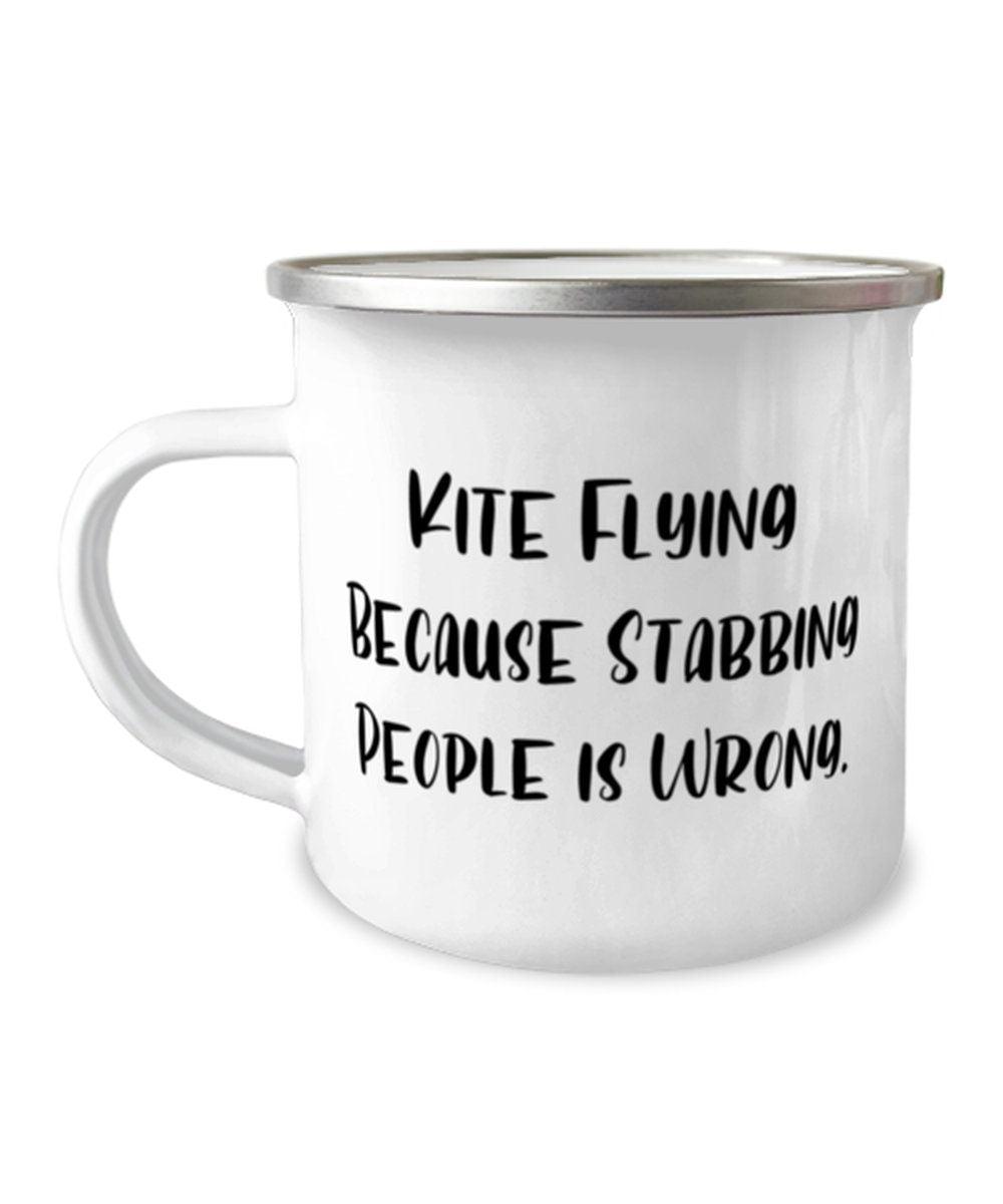 Kite Flying Because Stabbing People Is Wrong. Kite Flying 12oz Camper Mug, Cheap Kite Flying Gifts,  For Friends - plusminusco.com