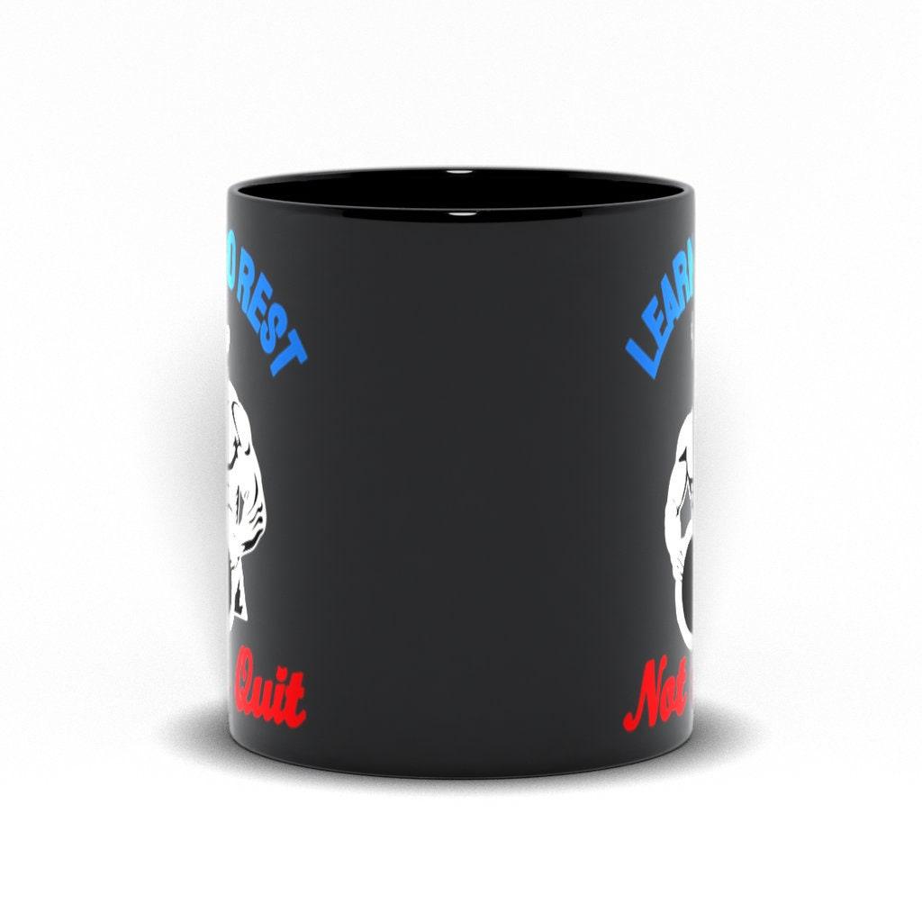Learn To Rest Not To Quit Black Mugs - plusminusco.com
