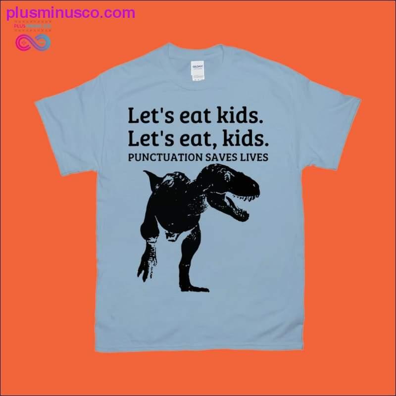 Let's eat kids Punctuations saves lives | Dinosaur T-Shirts - plusminusco.com