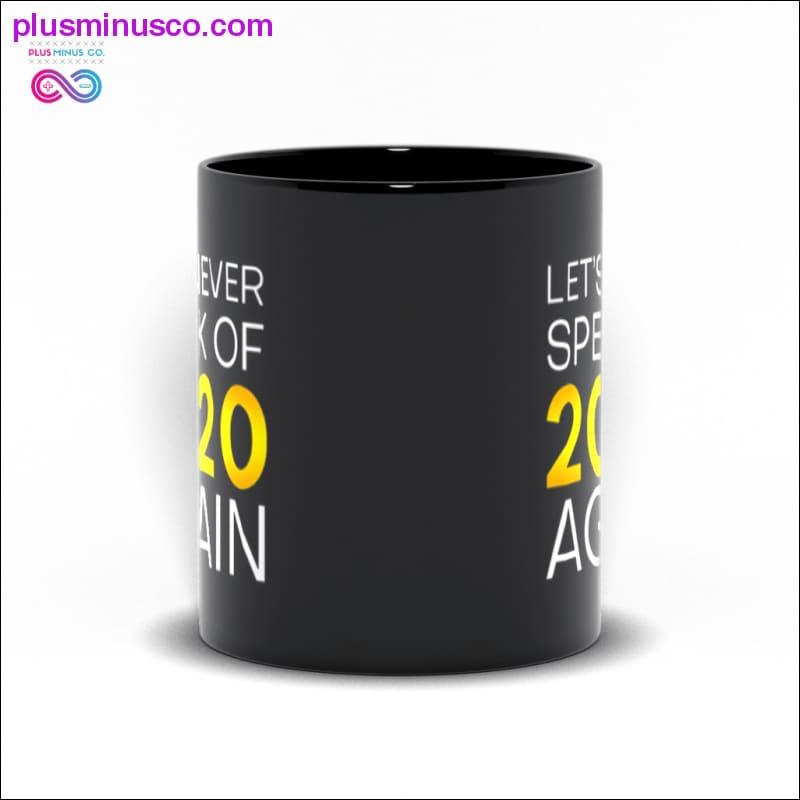 Let's never speak of 2020 again Black Mugs - plusminusco.com