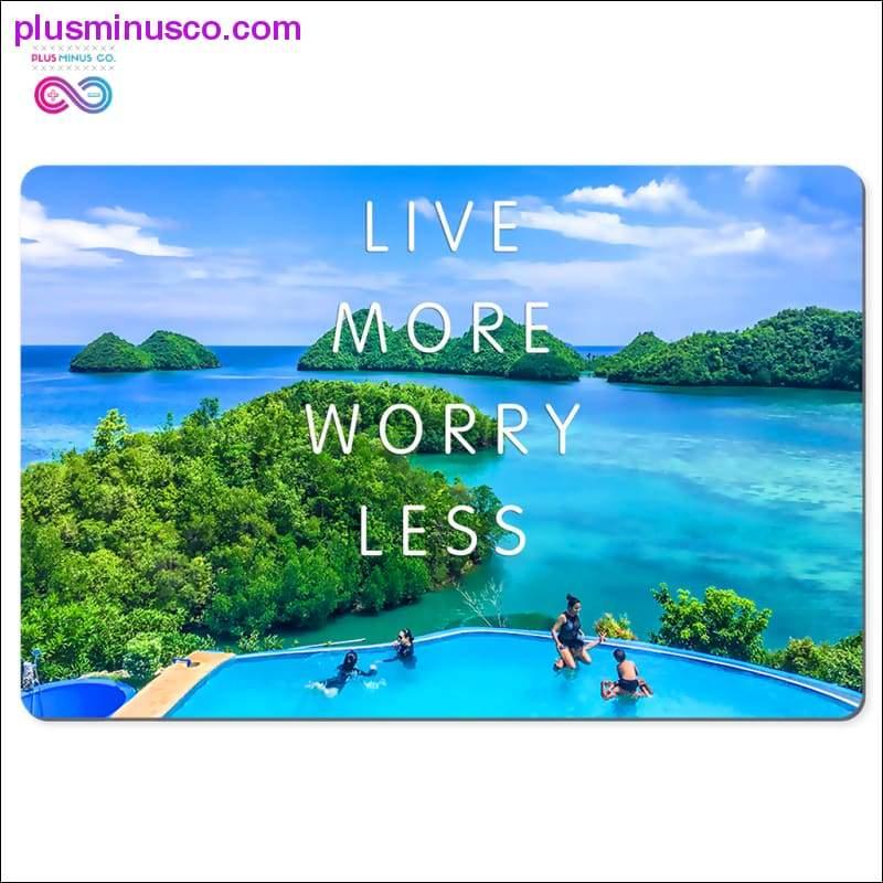 Live more worry less Desk Mats 12x18 - plusminusco.com