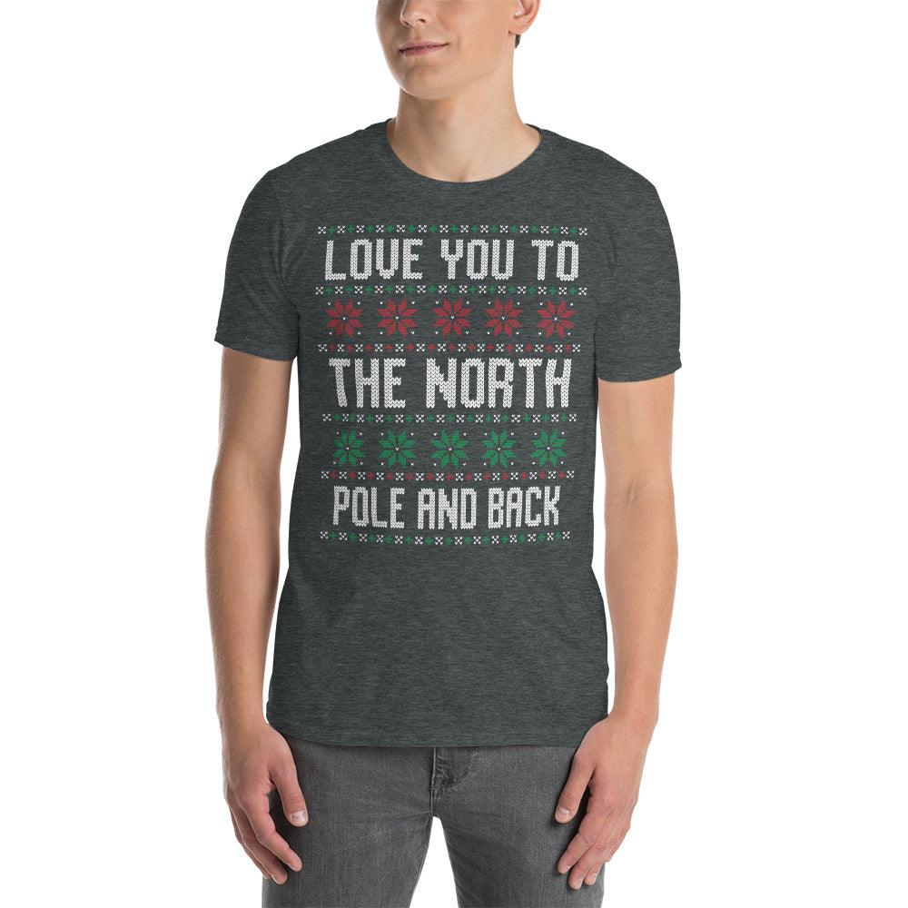 Love you to north pole and back ugly christmas, merry christmas T-shirt Tee, tees - plusminusco.com