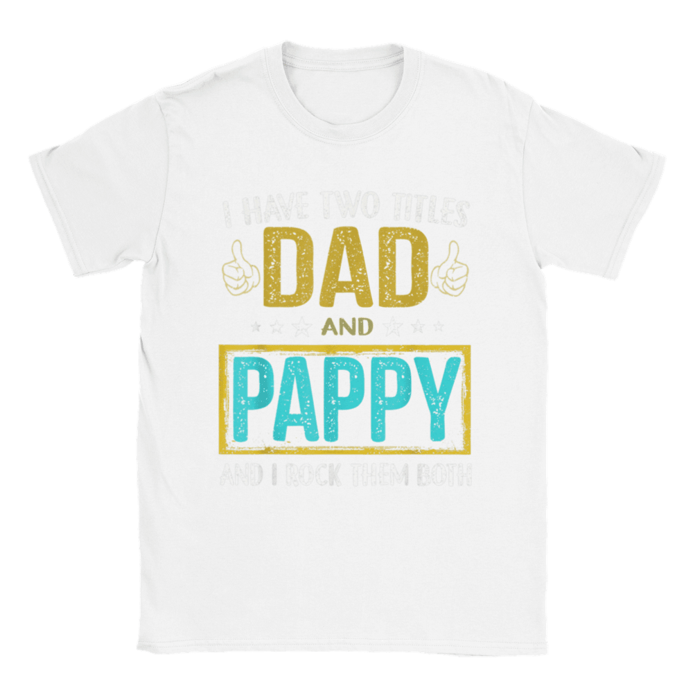 Men's I have two titles dad and Pappy - Gifts for Father T-shirt - plusminusco.com