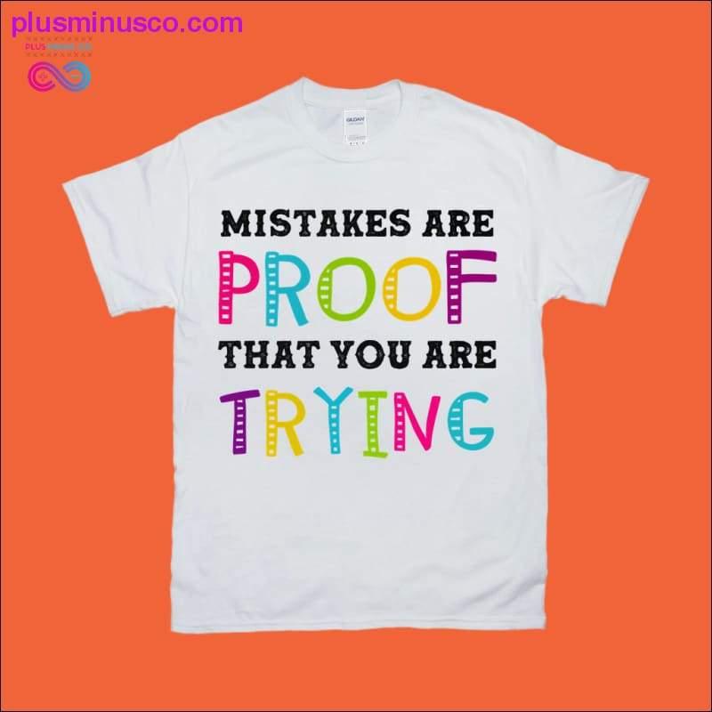 Mistakes are Proof that you are Trying T-Shirts - plusminusco.com